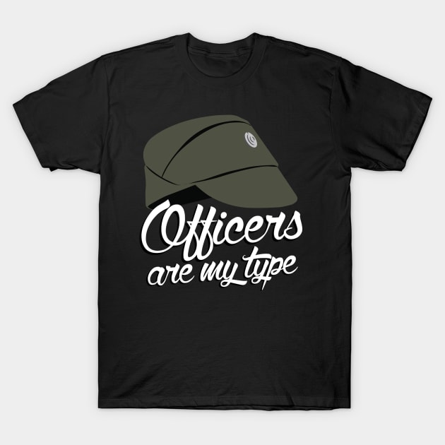 Officers Are My Type T-Shirt by DemShirtsTho